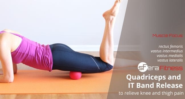 Quadriceps and IT Band Release to Relieve Knee and Thigh Pain 