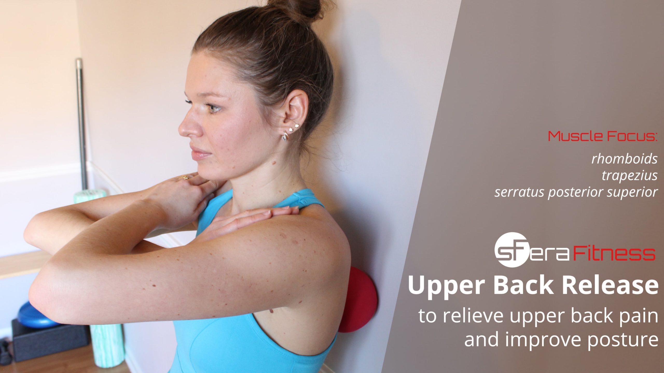 Upper Back Release to Relieve Upper Back Pain and Improve Posture