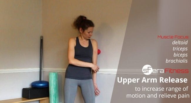 Upper Arm Myofascial and Trigger Point Release to Increase Range of Motion and Relieve Pain 