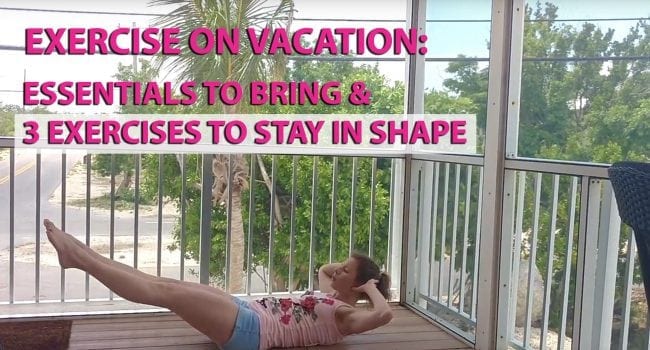 Exercise on Vacation: Essentials to Bring and Simple Moves to Stay in Shape 