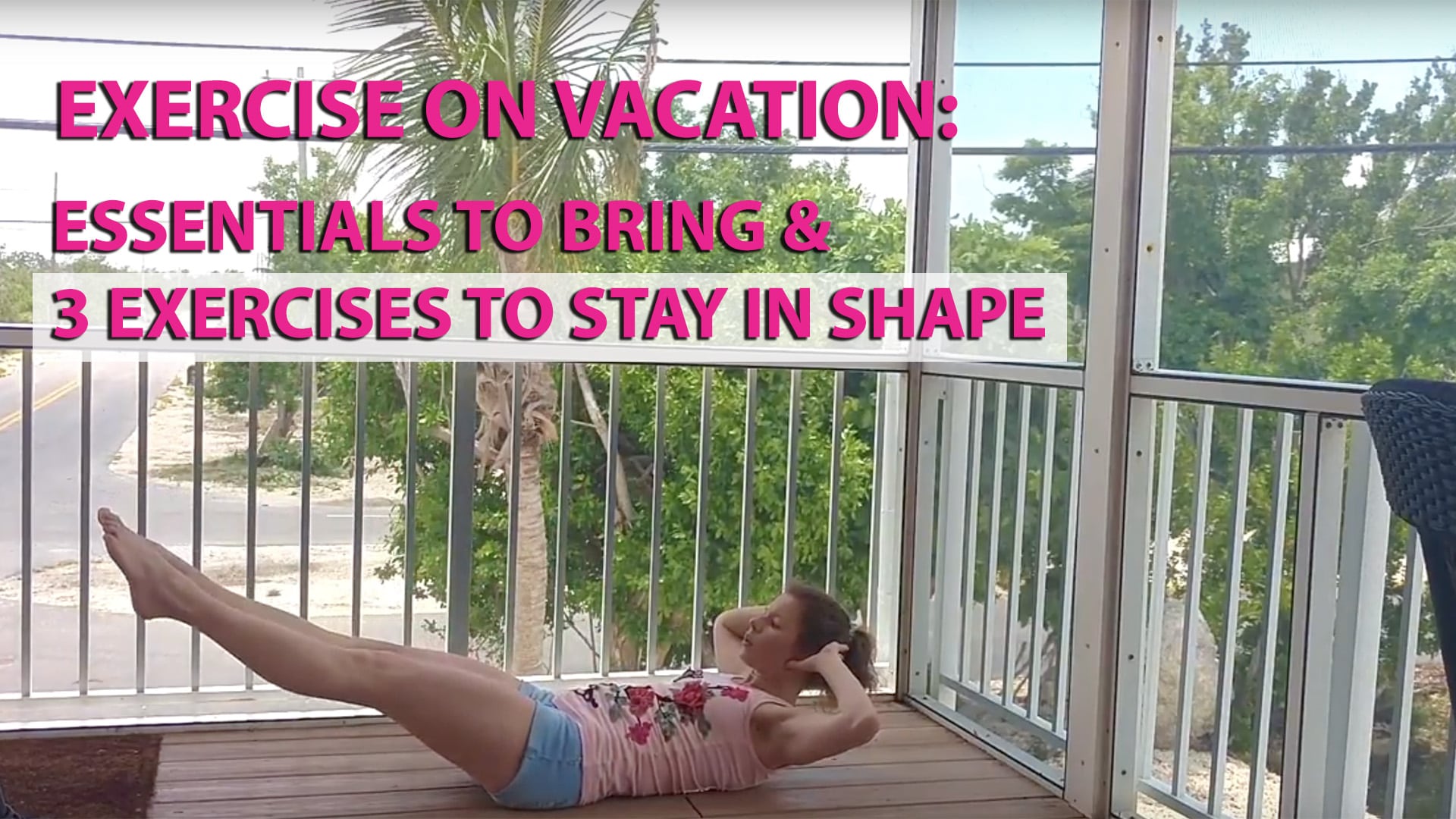 Exercise on Vacation: Essentials to Bring and Simple Moves to Stay in Shape